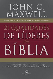 21 Qualidades de Lideres na Biblia