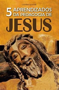 5 Aprendizados da Pedagogia de Jesus