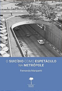 O Suicídio Como Espetáculo na Metrópole