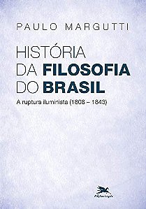 Historia da Filosofia do Brasil: a Ruptura Iluminista (1808-1843)