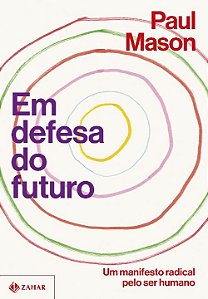 Em Defesa do Futuro: Um Manifesto Radical Pelo Ser Humano