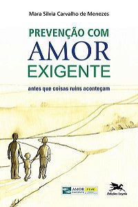 Prevencao com Amor-exigente - Antes Que Coisas Ruins Acontecam