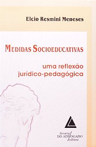 Medidas Socioeducativas - Uma Reflexao Juridico-pedagogica