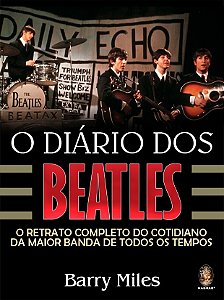 Diario dos Beatles, o - o Retrato Completo do Cotidiano da Maior Banda de T