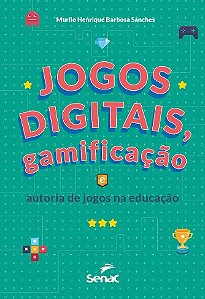 Jogos Digitais, Gamificacao e Autoria de Jogos na Educacao