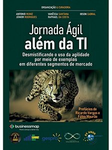 Jornada Agil Alem da Ti: Desmistificando o Uso da Agilidade por Meio de Exe