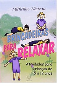 Brincadeiras para Relaxar- Atividade para Criancas de 5 a 12 Anos