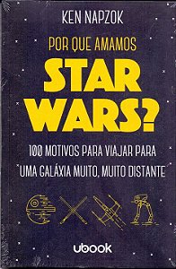 Por Que Amamos Star Wars