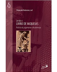 Lendo o Livro de Miqueias: Profecia de Julgamento e de Promessa
