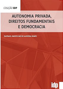 Autonomia Privada, Direitos Fundamentais e Democracia