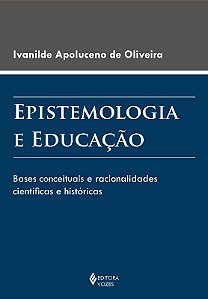 Epistemologia e Educacao - Bases Conceituais e Racionalidades Cientificas E