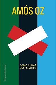 Como Curar Um Fanatico - Israel e Palestina: entre o Certo e o Certo