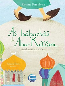Babuchas de Abu-kassem, as -  Uma Historia das Arabias