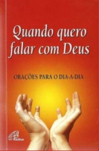 Quando Quero Falar com Deus: Oracoes para o Dia-a-dia