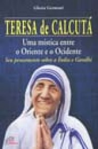 Teresa de Calcuta - Uma Mistica entre o Oriente e o Ocidente - Seu Pensamen