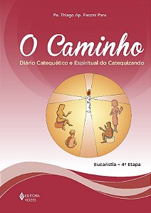 Caminho, o - Diario Catequetico e Espiritual do Catequizando