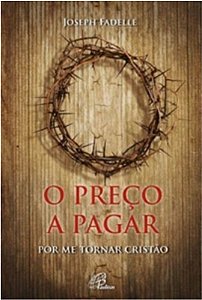 Preco a Pagar, o - por me Tornar Cristao