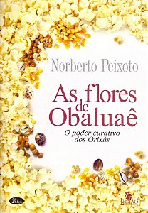 Flores de Obaluae, As: o Poder Curativo dos Orixas