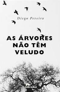 Arvores Nao Tem Veludo, as
