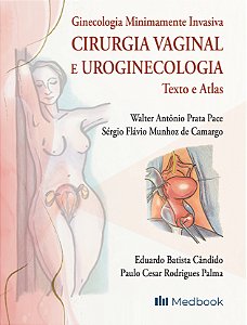 Ginecologia Minimamente Invasiva: Cirurgia Vaginal e Uroginecologia