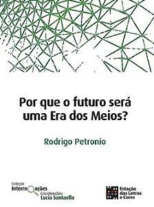 Por Que o Futuro Sera Uma era dos Meios