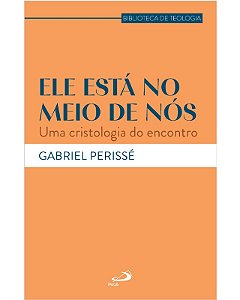 Ele Esta no Meio de Nos: Uma Cristologia do Encontro