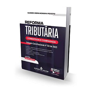 Reforma Tributaria Comentada e Comparada - Ec n 132 de 2023