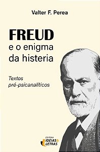 Freud e o Enigma da Histeria