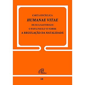 Humanae Vitae: de Sua Sanridade o Papa Paulo Vi sobre a Regulacao da Natali