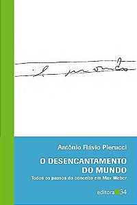 Desencantamento do Mundo, o - Todos os Passos do Conceito em Max Weber