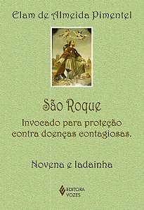 Sao Roque - Invocado para Protecao contra Doencas Contagiosas - Novena e La