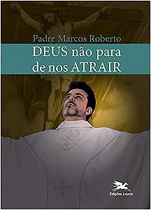 Deus Nao para de Nos Atrair
