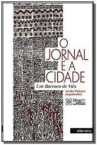 Jornal e a Cidade, O: Um Barroco de Vies