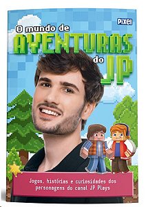 Mundo de Aventuras do Jp, O: Jogos, Historias e Curiosidades dos Personagen