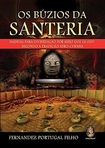 Buzios da Santeria, os - Manual para Divinizacao por Meio dos 16 Odu Segund