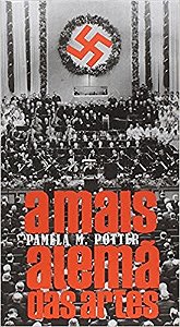 Mais Alema das Artes, a - Musicologia e Sociedade da Republica de Weimar ao