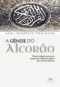 Genese do Alcorao, A: Novos Conhecimentos da Perspectiva Historico-critica