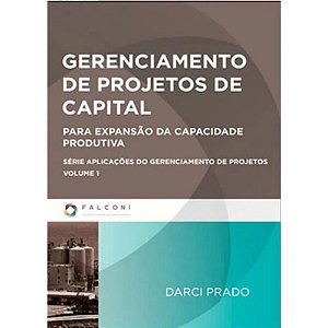 Gerenciamento de Projetos de Capital: para Expansao da Capacidade Produtiva