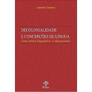 Decolonialidade e Concepcoes de Lingua Uma Critica Linguistica e Educaciona