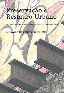Preservacao e Restauro Urbano: Intervencoes em Sitios Historicos Industriai