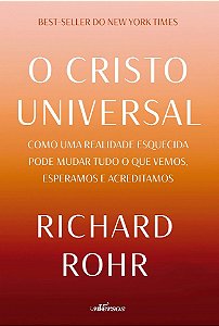 Cristo Universal, O: Como Uma Realidade Esquecida Pode Mudar Tudo o Que Vem