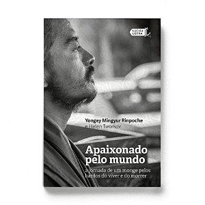 Apaixonado Pelo Mundo: a Jornada de Um Monge Pelos Bardos do Viver e do Mor