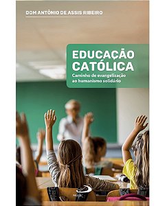 Educacao Catolica: Caminho de Evangelizacao ao Humanismo Solidario
