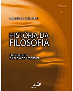 Historia da Filosofia: de Nietzsche a Escola de Frankfurt Vol. 6