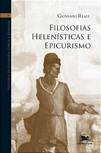 Historia da Filosofia Grega e Romana - Volume V: Filosofias Helenisticas E