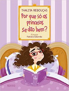 Por Que so as Princesas se Dao Bem  Col. Rocco Pequenos Leitores