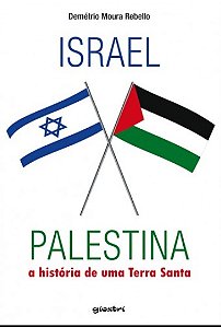 Israel X Palestina - a Historia de Uma Terra Santa