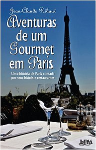 Aventuras de Um Gourmet em Paris - Uma Historia de Paris Contada por Seus B