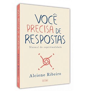 Voce Precisa de Respostas - Manual de Espiritualidade