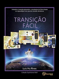 Transicao Facil - Entenda a Transicao Planetaria, a Revelacao de Chico Xavi